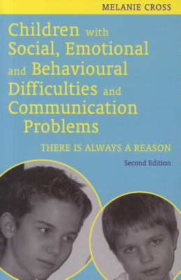 Children with Social, Emotional and Behavioural Difficulties and Communication Problems There Is Always a Reason 2nd 2011 Revised  9781849051293 Front Cover