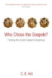 Who Chose the Gospels? Probing the Great Gospel Conspiracy