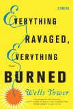 Everything Ravaged, Everything Burned: Stories  cover art