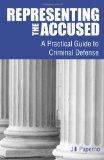 Representing the Accused A Practical Guide to Criminal Defense cover art