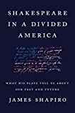 Shakespeare in a Divided America: What His Plays Tell Us About Our Past and Future  9780525522294 Front Cover
