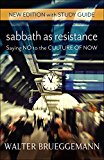 Sabbath As Resistance, New Edition with Study Guide Saying No to the Culture of Now  9780664263294 Front Cover