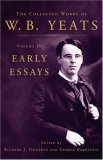 Collected Works of W. B. Yeats Volume IV: Early Essays 2007 9780684807294 Front Cover