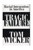 Tragic Failure Racial Integration in America  9780688106294 Front Cover
