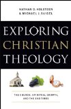 Exploring Christian Theology The Church, Spiritual Growth, and the End Times  9780764211294 Front Cover