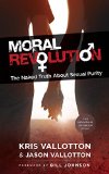 Moral Revolution The Naked Truth about Sexual Purity  9780800797294 Front Cover