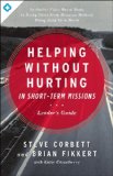Helping Without Hurting In Short-Term Missions Leader's Guide 2014 9780802412294 Front Cover