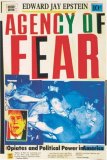 Agency of Fear Opiates and Political Power in America 2nd 1990 Revised  9780860915294 Front Cover