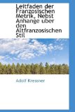 Leitfaden der Franzosischen Metrik, Nebst Anhange Uber Den Altfranzosischen Stil 2009 9781113061294 Front Cover