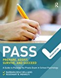 PASS: Prepare, Assist, Survive, and Succeed A Guide to PASSing the Praxis Exam in School Psychology, 2nd Edition 2nd 9781138910294 Front Cover