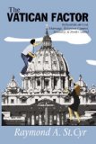 Vatican Factor Reflections on God, Marriage, Religious Control, Sexuality and Birth Control 2006 9781419620294 Front Cover