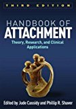 Handbook of Attachment Theory, Research, and Clinical Applications 3rd 9781462525294 Front Cover