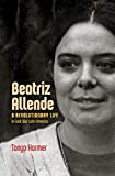 Beatriz Allende A Revolutionary Life in Cold War Latin America  9781469654294 Front Cover