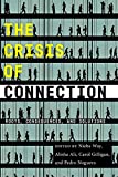 Crisis of Connection Roots, Consequences, and Solutions  9781479819294 Front Cover