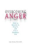 Overcoming Anger How to Identify It, Stop It, and Live a Healthier Life 2nd 2004 9781580629294 Front Cover