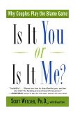 Is It You or Is It Me? Why Couples Play the Blame Game  9780060930295 Front Cover