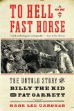 To Hell on a Fast Horse The Untold Story of Billy the Kid and Pat Garrett cover art
