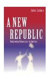 New Republic A History of the United States in the Twentieth Century 2004 9780300104295 Front Cover