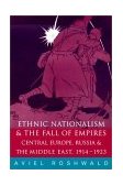 Ethnic Nationalism and the Fall of Empires Central Europe, the Middle East and Russia, 1914-23 cover art