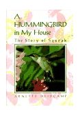 Hummingbird in My House The Story of Squeak 1991 9780517577295 Front Cover