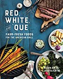 Red, White, and 'que: Farm-fresh Foods for the American Grill  9780762461295 Front Cover