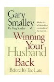 Winning Your Husband Back Before It's Too Late 2004 9780785260295 Front Cover