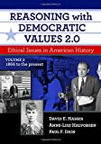 Reasoning with Democratic Values 2. 0 Ethical Issues in American History, Volume 2: 1866 to the Present 2nd 9780807759295 Front Cover