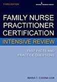 Family Nurse Practitioner Certification Intensive Review, Third Edition Fast Facts and Practice Questions