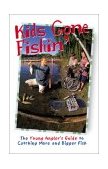 Kids Gone Fishin' The Young Angler's Guide to Catching More and Bigger Fish  9780865731295 Front Cover