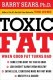 Toxic Fat When Good Fat Turns Bad 2008 9781401604295 Front Cover