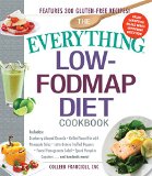 Everything Low-FODMAP Diet Cookbook Includes Cranberry Almond Granola, Grilled Swordfish with Pineapple Salsa, Latin Quinoa-Stuffed Peppers, Fennel Pomegranate Salad, Pumpkin Spice Cupcakes... and Hundreds More!  9781440595295 Front Cover