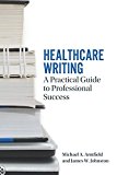 Healthcare Writing A Practical Guide to Professional Success  9781554812295 Front Cover