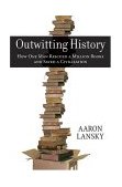 Outwitting History The Amazing Adventures of a Man Who Rescued a Million Yiddish Books 2004 9781565124295 Front Cover
