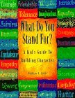 What Do You Stand For? For Teens: a Guide to Building Character
