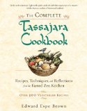 Complete Tassajara Cookbook Recipes, Techniques, and Reflections from the Famed Zen Kitchen  9781590308295 Front Cover