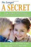 No Longer a SECRET Unique Common Sense Strategies for Children with Sensory or Motor Challenges cover art