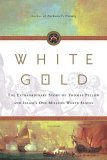White Gold The Extraordinary Story of Thomas Pellow and Islam's One Million White Slaves 2006 9780312425296 Front Cover