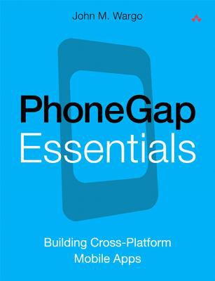 PhoneGap Essentials Building Cross-Platform Mobile Apps cover art