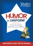 Humor in Uniform Funny True Stories about Life in the Military 2008 9780762109296 Front Cover