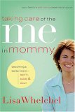 Taking Care of the Me in Mommy Becoming a Better Mom - Spirit, Body and Soul 2007 9780785289296 Front Cover