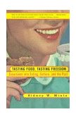Tasting Food, Tasting Freedom Excursions into Eating, Power, and the Past cover art