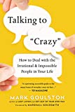 Talking to "Crazy" How to Deal with the Irrational and Impossible People in Your Life  9780814439296 Front Cover
