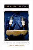 Repeating Body Slavery's Visual Resonance in the Contemporary  9780822359296 Front Cover