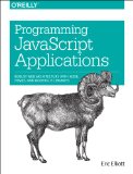 Programming JavaScript Applications Robust Web Architecture with Node, HTML5, and Modern JS Libraries  9781491950296 Front Cover