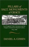 Pillars of Salt, Monuments of Grace New England Crime Literature and the Origins of American Popular Culture, 1674-1860  9781558495296 Front Cover