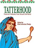 Tatterhood Feminist Folktales from Around the World  9781558619296 Front Cover