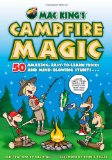 Mac King's Campfire Magic 50 Amazing, Easy-to-Learn Tricks and Mind-Blowing Stunts... 2010 9781579128296 Front Cover