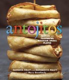 Antojitos Festive and Flavorful Mexican Appetizers 2009 9781580089296 Front Cover