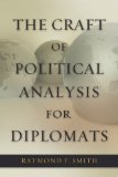 Craft of Political Analysis for Diplomats  cover art