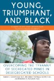 Young, Triumphant, and Black Overcoming the Tyranny of Segregated Minds in Desegregated Schools cover art